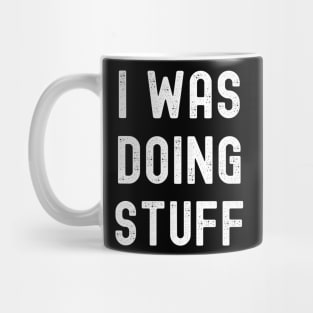 I Was Doing Stuff Funny Couple Idea For Boyfriend Girlfriend Mug